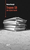 Tropem Sb: Jak Czytac Teczki 8324007598 Book Cover