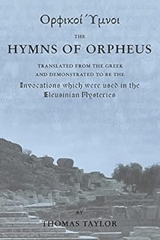 Paperback The Mystical Hymns of Orpheus: The Invocations used in the Eleusinian Mysteries Book