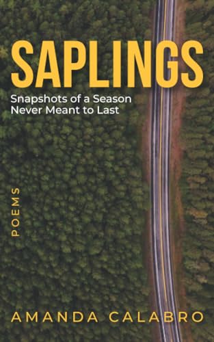 Saplings: Snapshots of a Season Never Meant to Last