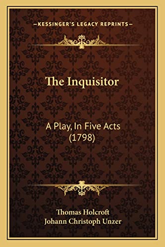 The Inquisitor: A Play, In Five Acts (1798)