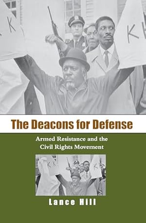 The Deacons for Defense: Armed Resistance and the Civil Rights Movement