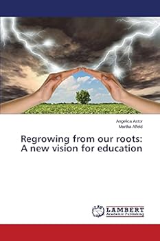 Paperback Regrowing from our roots: A new vision for education Book
