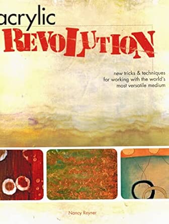 Acrylic Revolution: New Tricks and Techniques for Working with the World's Most Versatile Medium book cover