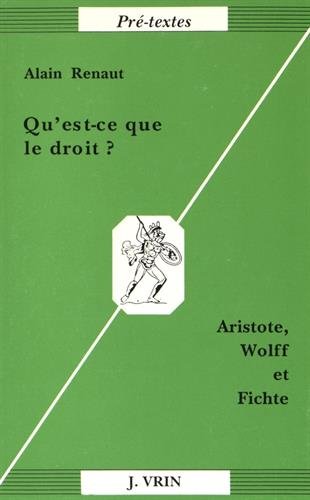 Télécharger Qu'est-ce que le droit?: Aristote, Wolff & Fichte Livre eBook France