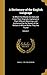 A Dictionary of the English Language: In Which the Words Are Deduced From Their Originals, Explained in Their Different Meanings, and Authorized by ... in Whose Works They Are Found; Volume 1