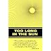 Too Long in the Sun