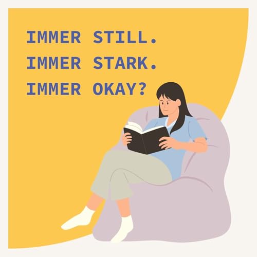 Immer still. Immer stark. Immer okay?