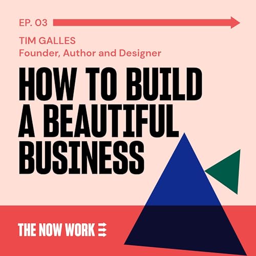 Ep 3 - How to Build a Beautiful Business, with Tim Galles copertina