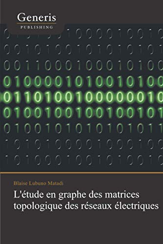 L'étude en graphe des matrices topologique des réseaux électriques (French Edition)