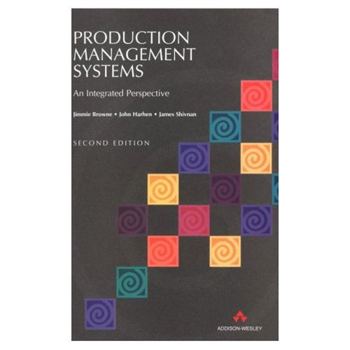 Production Management Systems: An Integrated Approach (2nd Edition)
