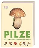  Pilze: Das große Bestimmungsbuch