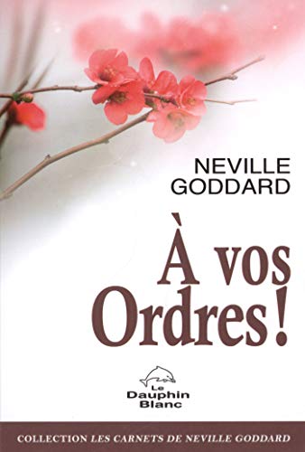 Cover of A vos ordres ! (Carnets de Neville Goddard) (French Edition)