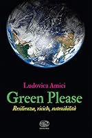 Green please. Resilienza, riciclo, sostenibilità 8867997491 Book Cover