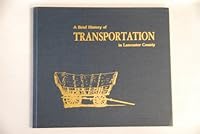 A Brief History of Transportation in Lancaster County B00200N9F6 Book Cover