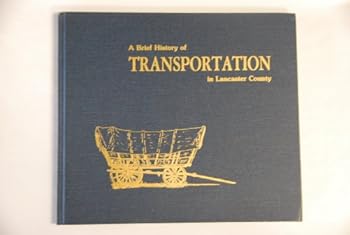 Hardcover A Brief History of Transportation in Lancaster County Book