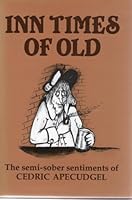 Inn Times of Old: The Semi-Sober Sentiments of Cedric Apecudgel 0907900089 Book Cover