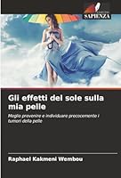 Gli effetti del sole sulla mia pelle (Italian Edition) 6207840895 Book Cover