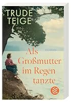 Als Großmutter im Regen tanzte: Roman | Der bewegende Bestseller mit Tiefgang (Die Großmutter-Reihe, Band 1) – Ansicht 3
