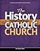 The History of the Catholic Church (Encountering Jesus)