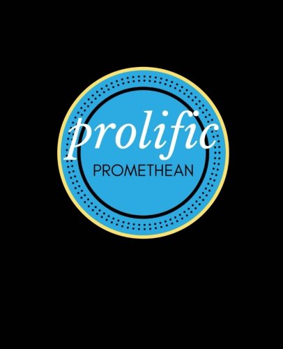 Prolific Promethean: Massive All-Purpose Creative Notebook Journal, 800 Lined Pages (Imagination Series) (Volume 4)