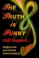 The Truth is Funny, shift happens... 0994062508 Book Cover
