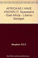 Africa as I have known it;: Nyasaland-East Africa-Liberia-Senegal 0837127629 Book Cover