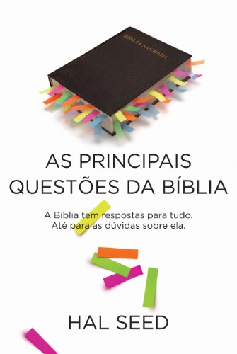 As principais questões da Bíblia: A Bíblia tem respostas para tudo, até para as dúvidas sobre ela