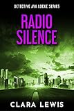 Radio Silence (Book 5) (Detective Ava Locke Series)