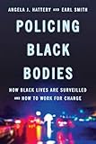 Policing Black Bodies: How Black Lives Are Surveilled and How to Work for Change