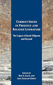 Hardcover Current Issues in Priestly and Related Literature: The Legacy of Jacob Milgrom and Beyond Book