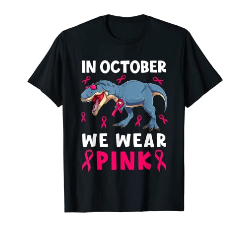 In October We Wear Pink Breast Cancer T Rex Pink Ribbon Maglietta