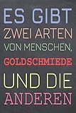  Es gibt zwei Arten von Menschen, Goldschmiede und die Anderen: Goldschmied Punktraster Notizbuch, Notizheft oder Notizblock - 110 Seiten - Büro ... Geschenk zu Weihnachten oder Geburtstag
