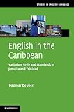 English in the Caribbean: Variation, Style and Standards in Jamaica and Trinidad (Studies in English Language) (English Edition)