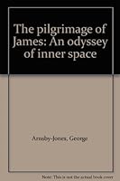 The pilgrimage of James: An odyssey of inner space 0917610016 Book Cover