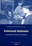 Erlebniswelt Multimedia: Computerprojekte mit Kindern und Jugendlichen (Materialien zur Medienpädagogik) - Herausgeber: Günther Anfang, Kathrin Demmler, Klaus Lutz Mitwirkende: Günther Anfang, Michael Bloech, Kathrin Demmler 