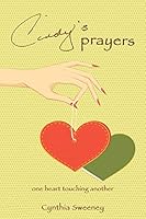 Cindy's Prayers: one heart touching another 1491735724 Book Cover