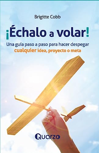 Echalo a volar (Spanish Edition)