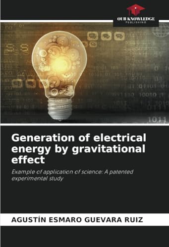 Generation of electrical energy by gravitational effect: Example of application of science: A patented experimental study
