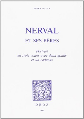 Nerval et Ses Peres : Portrait en Trois Volets avec Deux Gonds et un Cadenas