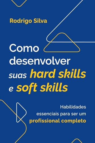 Como Desenvolver suas Hard Skills e Soft Skills