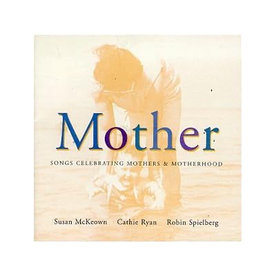 Mother: Songs Celebrating Mothers and Motherhood