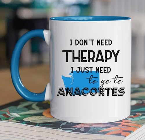 I Don’t Need Therapy Coffee Mug Anacortes WA Souvenir 11oz