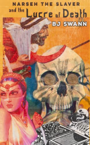 Narseh the Slaver and the Lucre of Death: The Nefarious Journeys of Narseh the Slaver Book 2 (Aeon of Chaos)
