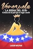 Venezuela. La Reina del Sur: Crónica de un país que se negó a morir (Spanish Edition)