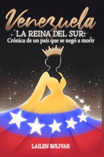 Venezuela. La Reina del Sur: Crónica de un país que se negó a morir (Spanish Edition)