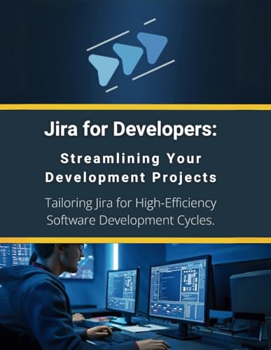 Jira for Developers: Streamlining Your Development Projects: Tailoring Jira for High-Efficiency Software Development Cycles