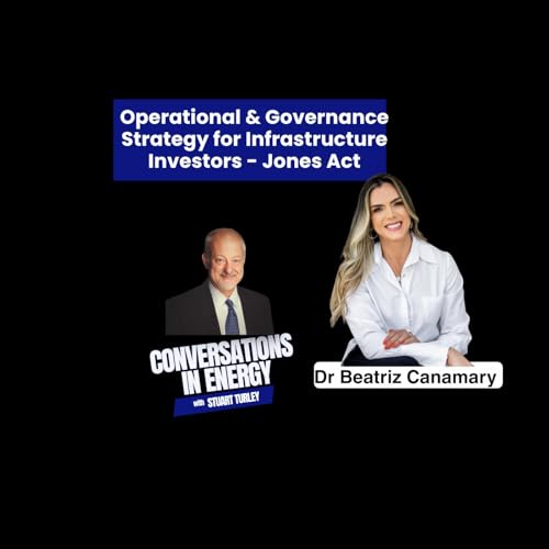Maritime Operational & Governance Strategy for Infrastructure Investors with Dr. Beatriz Canamary - Huge Impacts in Energy