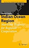 Indian Ocean Region: Maritime Regimes for Regional Cooperation (The Political Economy of the Asia Pacific Book 0)