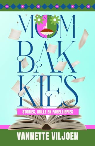 Mombakkies: Stories, Idille en Fabelliepies (Afrikaans Edition)