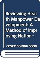 Reviewing health manpower development: A method of improving national health systems 9241300833 Book Cover